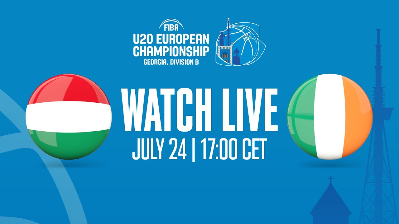 LIVE - Hungary v Ireland | FIBA U20 European Championship 2022 - Division B
