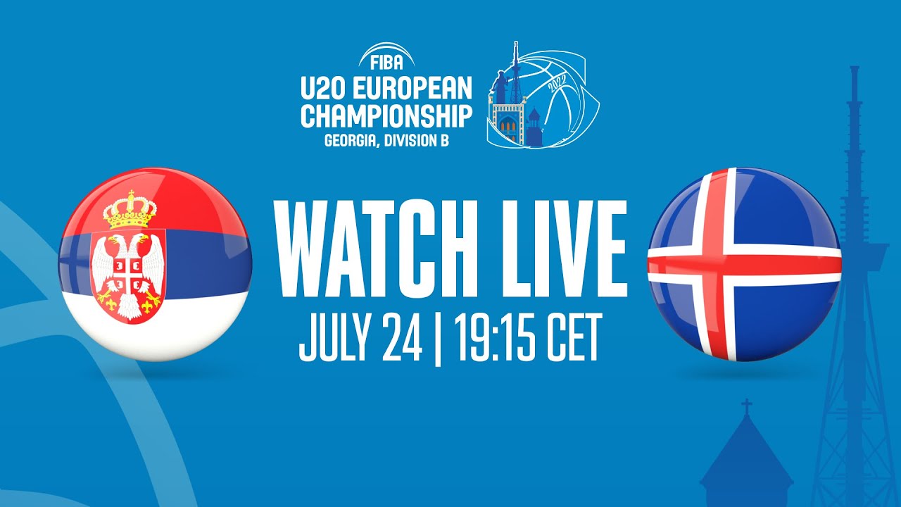LIVE | FINAL: Serbia v Iceland | FIBA U20 European Championship 2022 - Division B