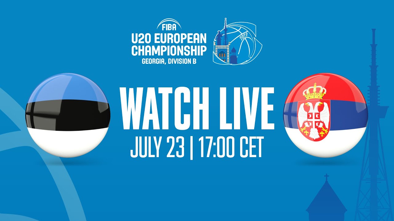 LIVE | SEMI-FINALS: Estonia v Serbia | FIBA U20 European Championship 2022 - Division B